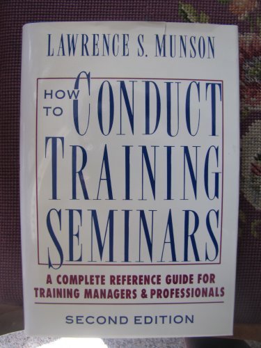 Book How To Conduct Training Seminars: A Complete Reference Guide For Training Managers And Professionals free
