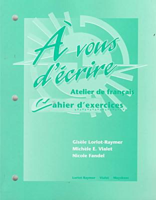 Book Workbook to accompany A vous d'ecrire: Atelier de francais free