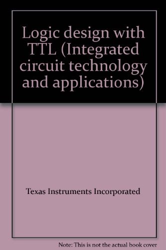 Book Logic Design With Ttl (integrated Circuit Technology And Applications) free