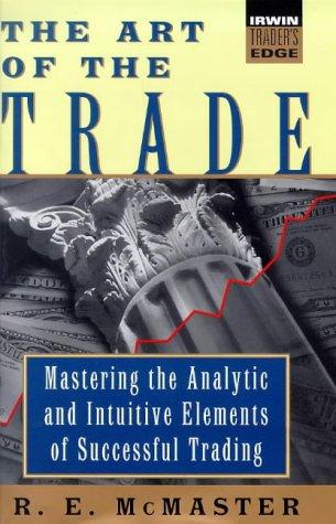 Book The Art of the Trade; Mastering the Analytic and Intuitive Elements of Successful Trading free