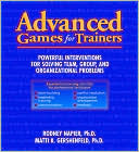 Book Advanced Games for Trainers: Powerful Interventions for Solving Team, Group, and Organizational Problems free