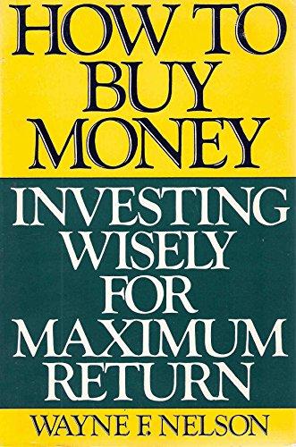 Book How to Buy Money: Investing Wisely for Maximum Return free