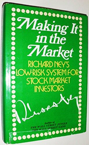Book Making It in the Market: Richard Ney's Low-Risk System for Stock Market Investors free