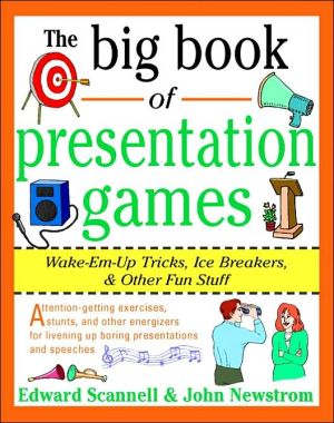 Book The Big Book of Presentation Games: Wake-Em-Up Tricks, Icebreakers, and Other Fun Stuff free