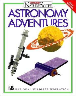 Book Astronomy Adventures (Ranger Rick's NatureScope) free