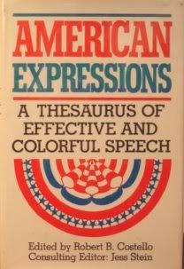 Book American Expressions : A Thesaurus Of Effective And Colorful Speech free