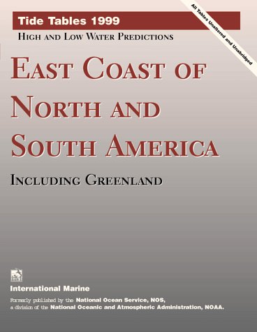 Book Tide Tables 1999: High And Low Water Predictions : East Coast Of North And South America Including Greenland (serial) free