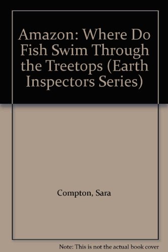 Book Amazon: Where Do Fish Swim Through The Treetops (earth Inspectors Series) free