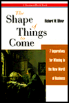 Book The Shape of Things to Come: 7 Imperatives for Winning in the New World of Business free