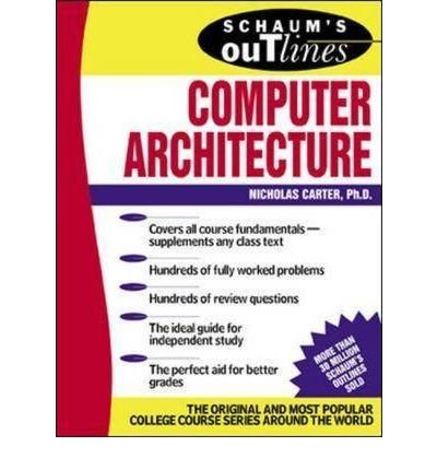 Book [Schaum's Outline of Computer Architecture] (By: Nicholas Carter) [published: February, 2002] free