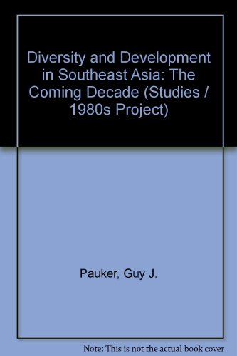 Book Diversity And Development In Southeast Asia: The Coming Decade (1980's Project/council On Foreign Relations) free