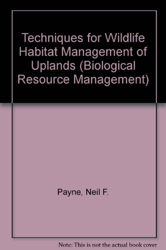 Book Techniques for Wildlife Habitat Management of Uplands (BIOLOGICAL RESOURCE MANAGEMENT) free