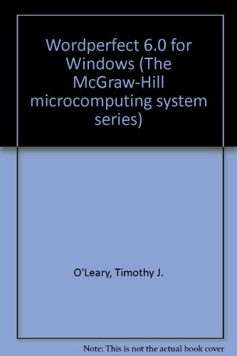 Book Wordperfect 6.0 For Windows (the Mcgraw-hill Microcomputing System Series) free