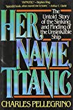 Book Her Name, Titanic: The Real Story of the Sinking and Finding of the Unsinkable Ship free