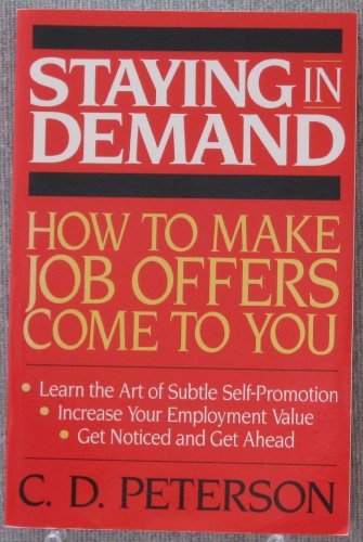 Book Staying in Demand: How to Make Job Offers Come to You/Featuring 94 Action Steps for Career Self-Reliance! free