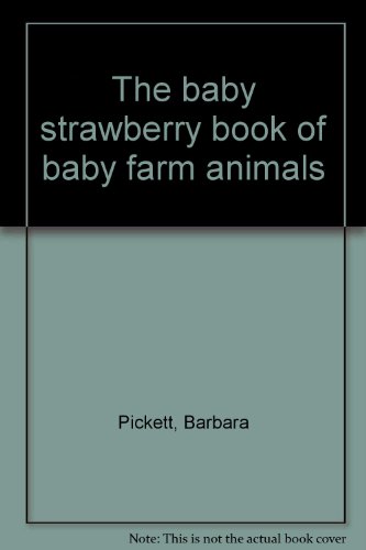 Book The Baby Strawberry Book Of Baby Farm Animals free