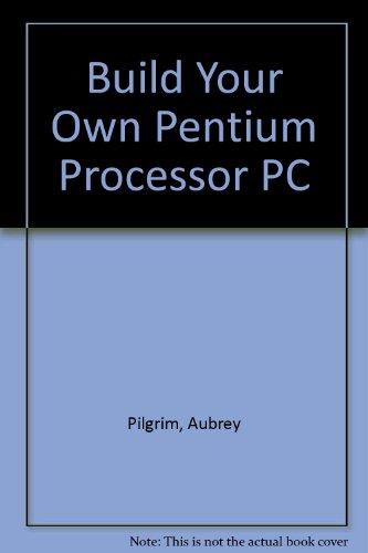 Book Build Your Own Pentium Processor Pc And Save A Bundle free