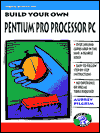 Book Build Your Own Pentium Pro Processor PC (Save a Bundle Series) free