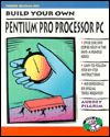 Book Build Your Own Pentium Pro Processor PC (Save a Bundle Series) free