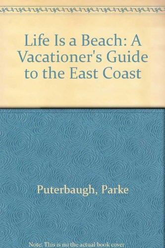 Book Life Is a Beach: A Vacationer's Guide to the East Coast free