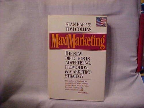 Book Maximarketing: The New Direction in Advertising, Promotion, and Marketing Strategy free