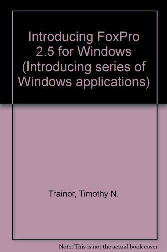 Book Introducing Foxpro 2.5 For Windows (introducing Series) free