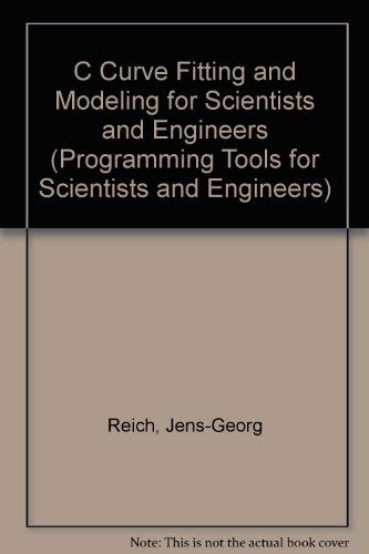 Book C Curve Fitting and Modeling for Scientists and Engineers/Book and Disk (Programming Tools for Scientists and Engineers) free