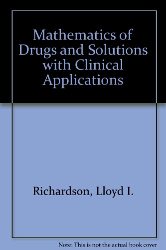 Book The Mathematics Of Drugs And Solutions With Clinical Applications free