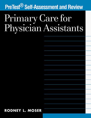 Book Primary Care For Physician Assistants: Pretest Self-assessment & Review, 1998 (pretest Self-assessment And Review) free