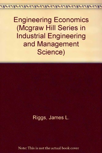 Book Engineering Economics (MCGRAW HILL SERIES IN INDUSTRIAL ENGINEERING AND MANAGEMENT SCIENCE) free