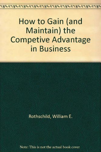 Book How to Gain (and Maintain) the Competive Advantage in Business free