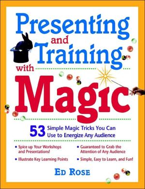 Book Presenting & Training With Magic : 53 Simple Magic Tricks You Can Use to Energize Any Audience free