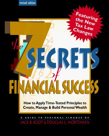 Book The 7 Secrets of Financial Success : How to Apply Time-Tested Principles to Create, Manage, and Build Personal Wealth (Revised Ed.) free