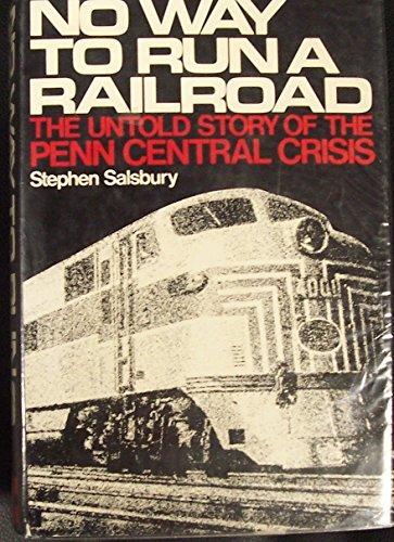 Book No Way to Run a Railroad: The Untold Story of the Penn Central Crisis free