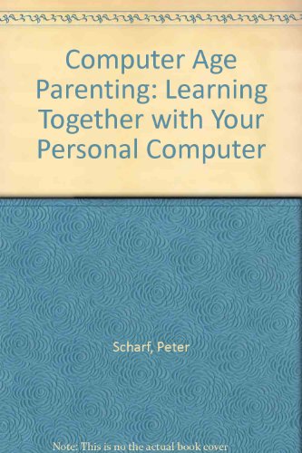 Book Computer-age Parenting: Learning Together With Your Family Personal Computer (a Byte Book) free