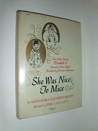 Book She Was Nice to Mice: The Other Side of Elizabeth I's Character Never Before Revealed by Previous Historians free