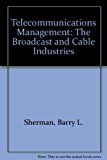 Book Telecommunications Management: The Broadcast & Cable Industries (McGraw-Hill series in mass communication) free