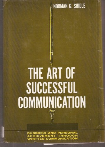 Book The Art Of Successful Communication: Business And Personal Achievement Through Written Communication free