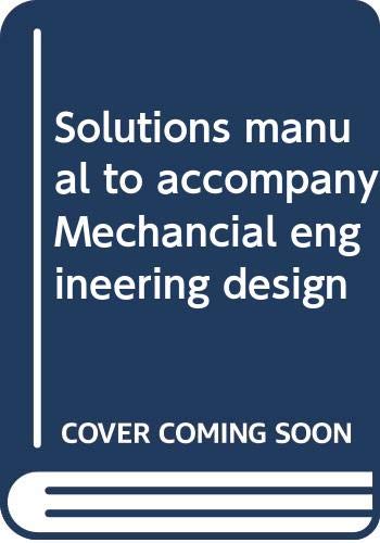 Book Solutions Manual To Accompany Mechancial Engineering Design free