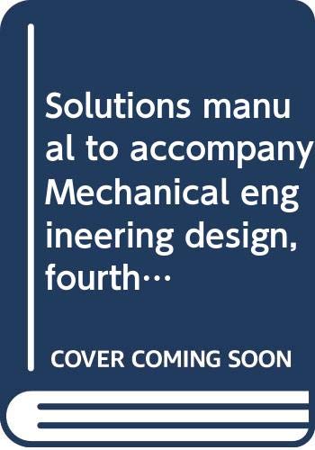 Book Solutions manual to accompany Mechanical engineering design, fourth edition free
