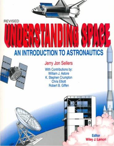 Book Understanding Space: An Introduction to Astronautics free