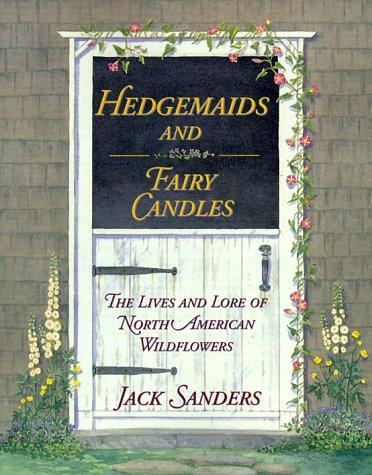 Book Hedgemaids & Fairy Candles: The Lives and Lore of North American Wildflowers free