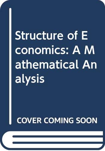 Book The Structure of Economics: A Mathematical Analysis free