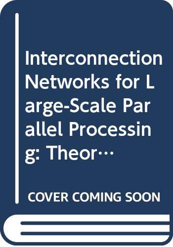 Book Interconnection Networks for Large-Scale Parallel Processing: Theory and Case Studies (Series in Supercomputing and Parallel Processing and McGraw H) free