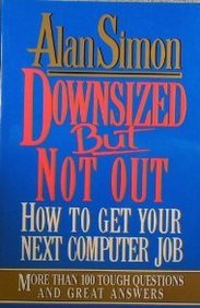Book Downsized but Not Out: How to Get Your Next Computer Job free