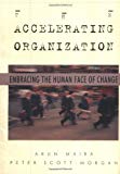 Book The Accelerating Organization: Embracing the Human Face of Change free