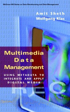 Book Multimedia Data Management: Using Metadata to Integrate and Apply Digital Media (McGraw-Hill Series on Data Warehousing and Data Management) free