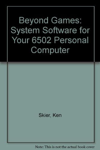 Book Beyond games: Systems software for your 6502 personal computer free