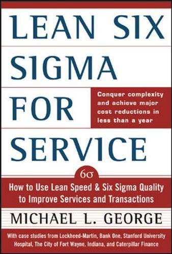Book Lean Six Sigma for Service : How to Use Lean Speed and Six Sigma Quality to Improve Services and Transactions free