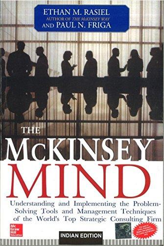 Book The McKinsey Mind: Understanding And Implementing The Problem-Solving Tools And Management Techniques Of The World's Top Strategic Consulting Firm free